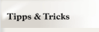 Tipps & Tricks